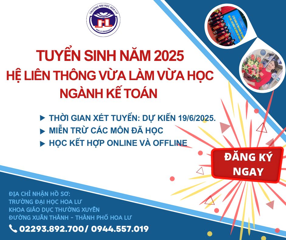 TRƯỜNG ĐẠI HỌC HOA LƯ TUYỂN SINH LIÊN THÔNG KẾ TOÁN TRÌNH ĐỘ ĐẠI HỌC, HÌNH THỨC VỪA LÀM VỪA HỌC ĐỢT 1, NĂM 2025