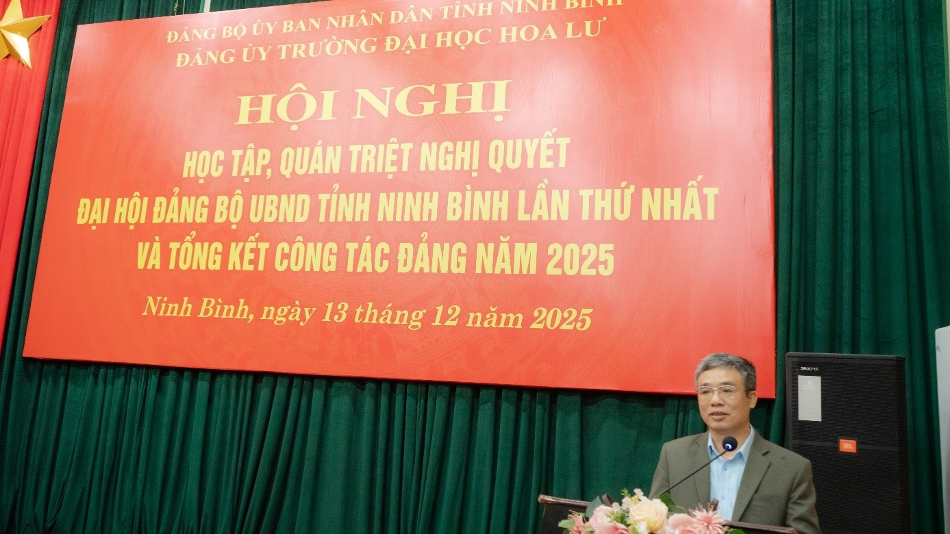 Hội nghị học tập, quán triệt nghị quyết đại hội Đảng bộ UBND Tỉnh Ninh Bình lần thứ nhất và tổng kết công tác Đảng năm 2025 của Trường Đại học Hoa Lư