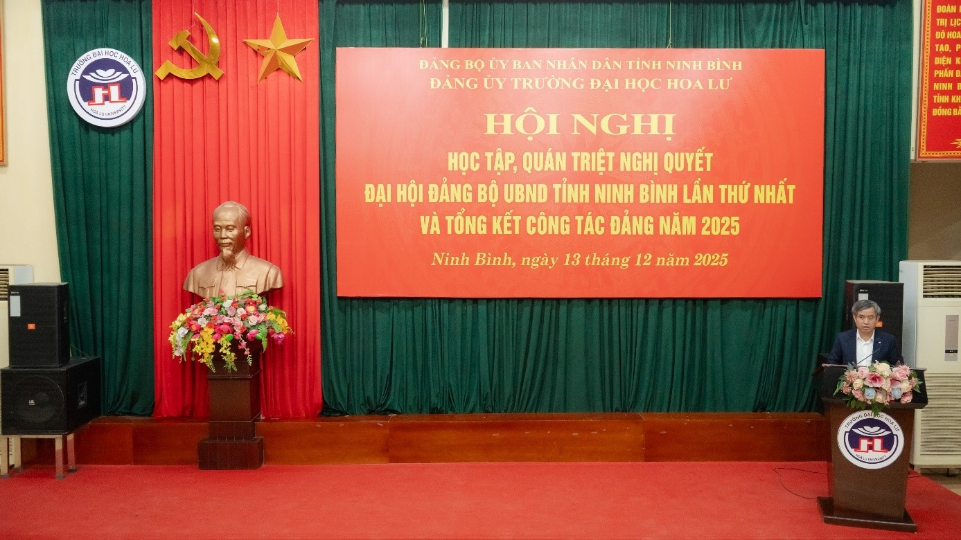 Hội nghị học tập, quán triệt nghị quyết đại hội Đảng bộ UBND Tỉnh Ninh Bình lần thứ nhất và tổng kết công tác Đảng năm 2025 của Trường Đại học Hoa Lư