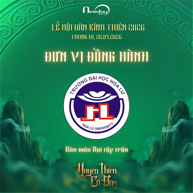 SINH VIÊN TRƯỜNG ĐẠI HỌC HOA LƯ THAM GIA CHƯƠNG TRÌNH NGHỆ THUẬT THỰC CẢNH “HUYỀN THIÊN CỔ ĐÀN” NĂM 2026